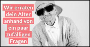 Wir erraten dein Alter anhand von ein paar zufälligen Fragen