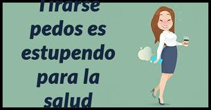 Siete beneficios poco comunes de tirarse pedos