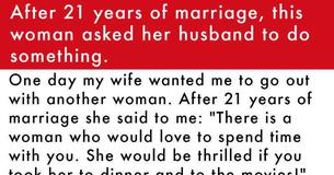 After 21 years of marriage, this woman asked her husband to do something.