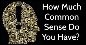 How Much Common Sense Do You Have?