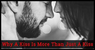 Why A Kiss Is More Than Just A Kiss
