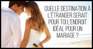 Quelle destination est le parfait endroit pour ton mariage ?
