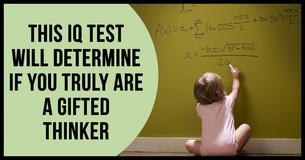 This IQ Test Will Determine If You Truly Are A Gifted Thinker