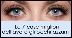  Le 7 cose migliori dell'avere gli occhi blu 