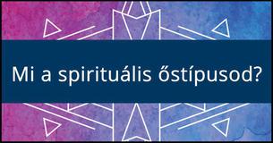 Mi a spirituális őstípusod?