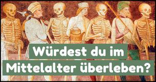 Würdest du im Mittelalter überleben?