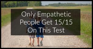 Only Kind-Hearted People Can Get 15/15 On This Empathy Test