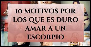 10 motivos por los que es duro amar a un escorpio