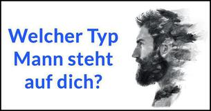 Welcher Typ Mann steht auf dich?