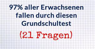 97% aller Erwachsenen fallen durch diesen Grundschultest, bestehst Du?