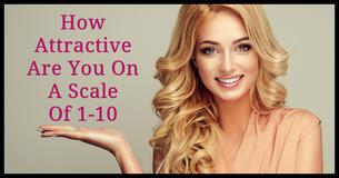 How Attractive Are You On A Scale Of 1-10