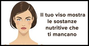 5 segnali scolpiti nel tuo viso che fanno sì che tu intuisca se hai delle carenze nutrizionali 