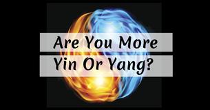 Are You More Yin or Yang?