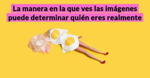 Decinos qué ves y te decimos quién sos
