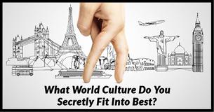 What World Culture Do You Secretly Fit Best Into?