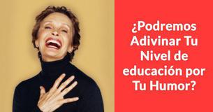 ¿Podremos adivinar tu nivel de educación basándonos en tu sentido del humor?