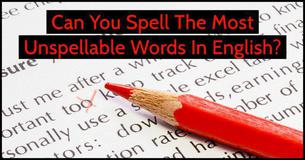 Can You Spell The Most Unspellable Words In English?