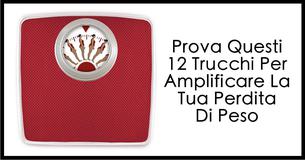 12 Consigli Per Amplificare La Tua Perdita Di Peso