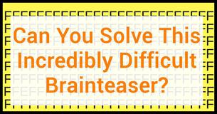 Can You Solve This Incredibly Difficult Brainteaser?