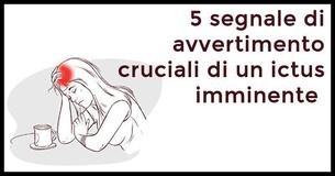  5 segnale di avvertimento cruciali di un ictus imminente 