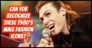Can You Recognize These 1980's Male Fashion Icons?