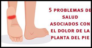 El dolor en la planta del pie podría ser un síntoma de los siguientes 5 problemas de salud