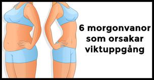 6 morgonvanor som orsakar viktuppgång