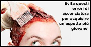  Gli errori di acconciatura che ti fanno sembrare più vecchia