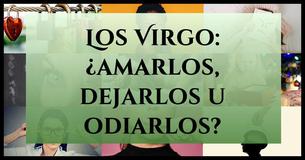 Los Virgo: ¿amarlos, dejarlos u odiarlos?