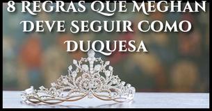 8 Regras Bizarras Que Meghan Markle Tem Que Seguir Agora, Como Duquesa