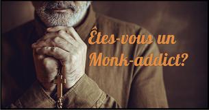Es-tu un accro de Monk?