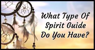 What Type Of Spirit Guide Do You Have?