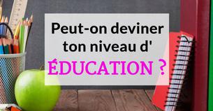 Peut-on deviner ton niveau d'éducation ?