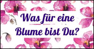 Was für eine Blume bist Du?