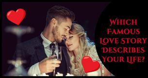 Which Famous Love Story Describes Your Life?