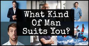What Kind Of Man Suits You?