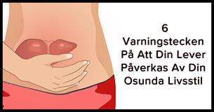  6 Tecken På Att Din Osunda Livsstil Påverkar Din Lever