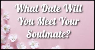 What Date Will You Meet Your Soulmate?
