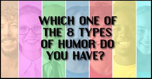 Which One Of The 8 Types Of Humor Do You Have?