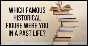 Which Famous Historical Figure Were You In A Past Life?