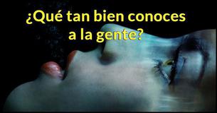 ¿Qué tan bien conoces a la gente?