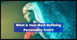 What Is Your Most Defining Personality Trait?