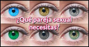 El color de tus ojos determina el tipo de pareja sexual que necesitas.
