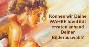 Können wir Deine WAHRE Identität erraten anhand Deiner Bilderauswahl?
