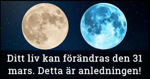 De två fullmånarna kan den 31 mars förändra ditt liv och detta är anledningen varför