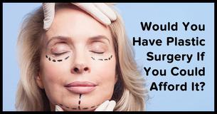 If You Had All The Money In The World, What Would Be Your First Plastic Surgery?