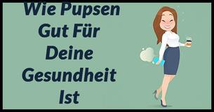  7 Ungewöhnliche Vorteile von Pupsen