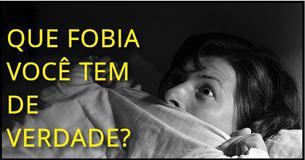QUE FOBIA VOCÊ REALMENTE TEM?