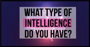 What Type Of Intelligence Do You Have?