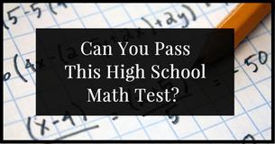 Can You Pass This High School Math Test?